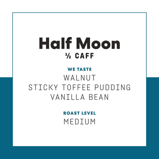 Half Moon (Half Caff) - Joe Coffee Company