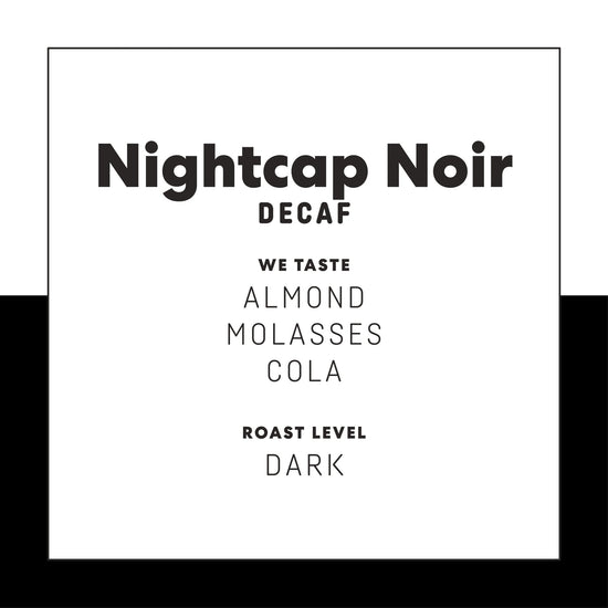 Nightcap Noir (Decaf) - Joe Coffee Company