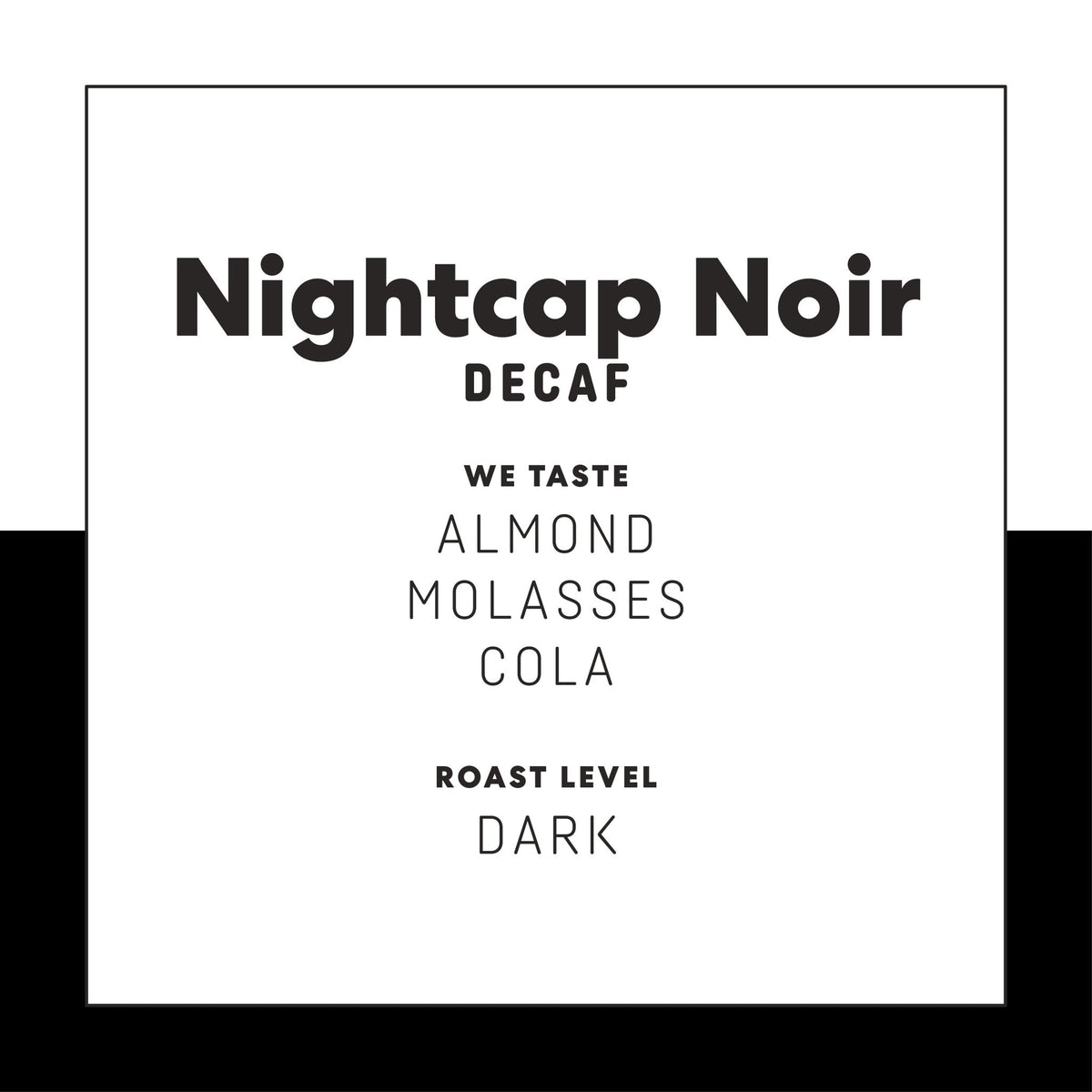 Nightcap Noir (Decaf) - Joe Coffee Company